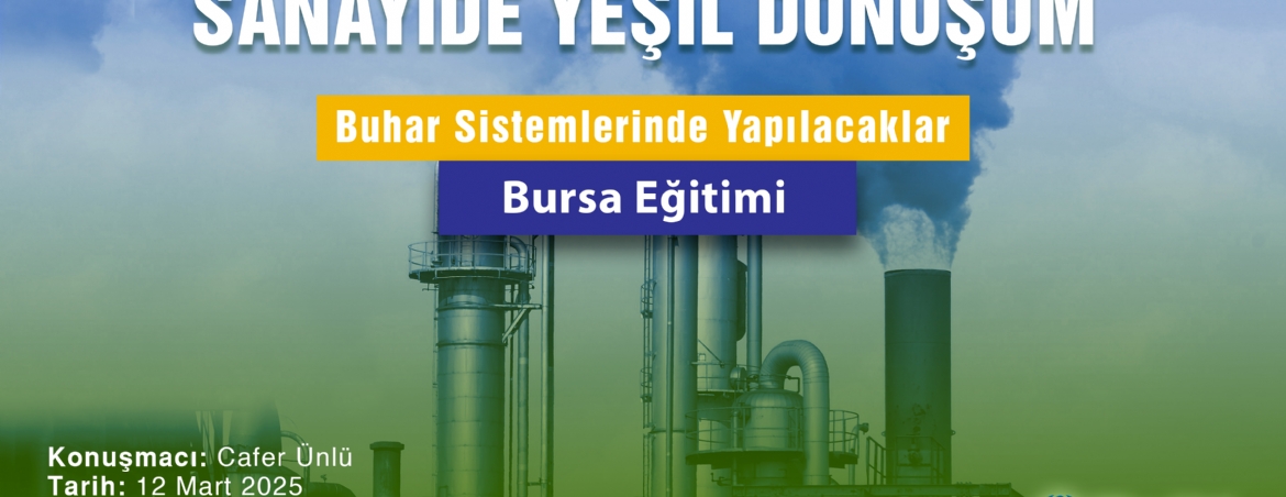 Sanayide Yeşil Dönüşüm Buhar Sistemlerinde Yapılacaklar - Bursa Eğitimi