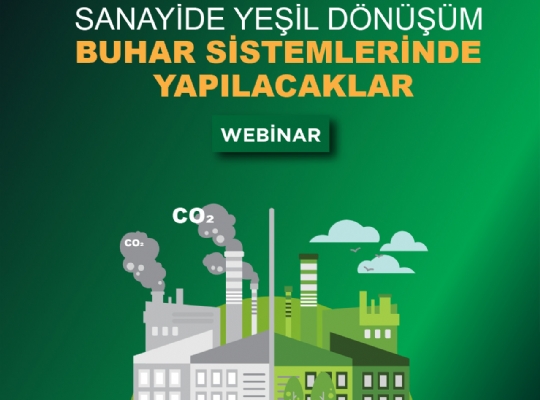 SANAYİDE YEŞİL DÖNÜŞÜM BUHAR SİSTEMLERİNDE YAPILACAKLAR